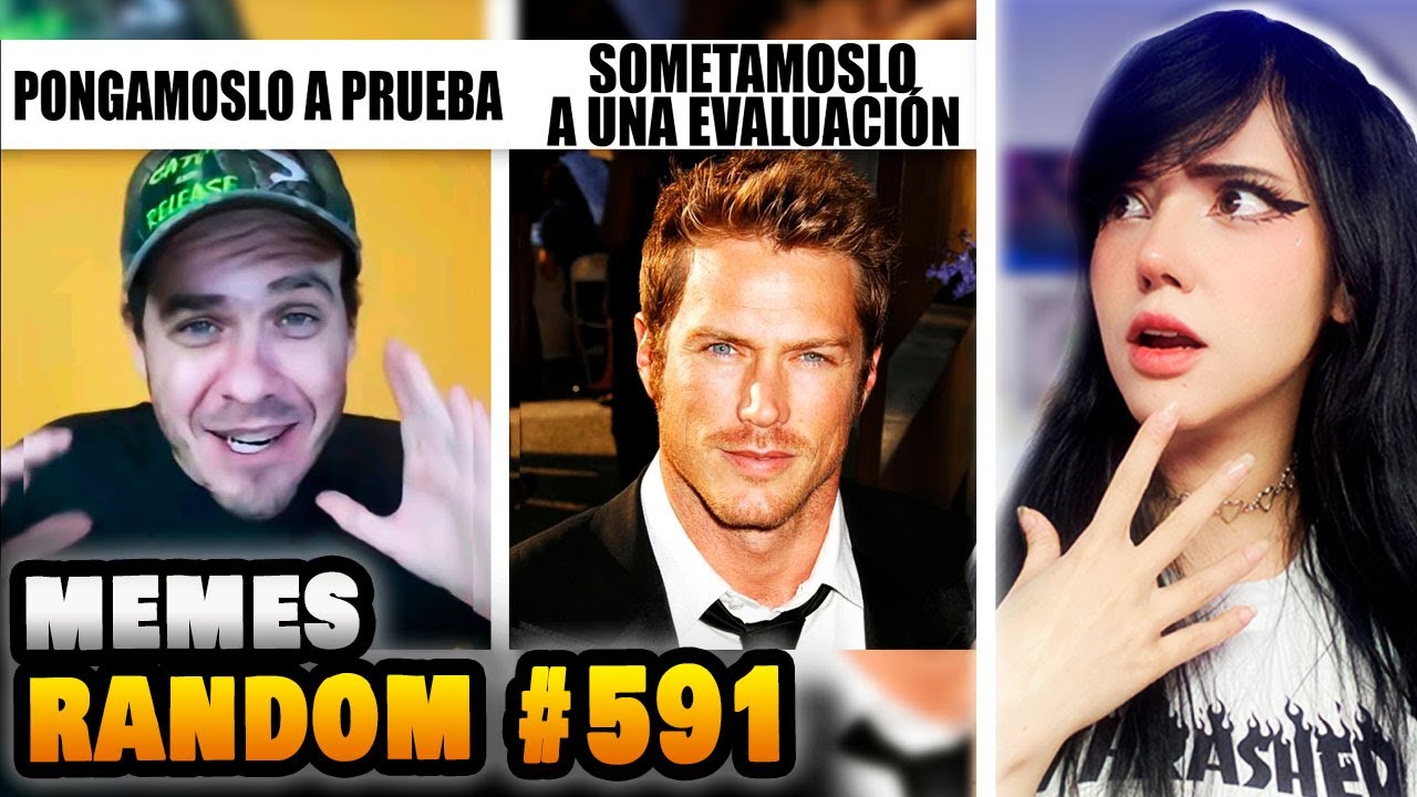 REACCIONANDO A MEMES RANDOM #591 - YouTube