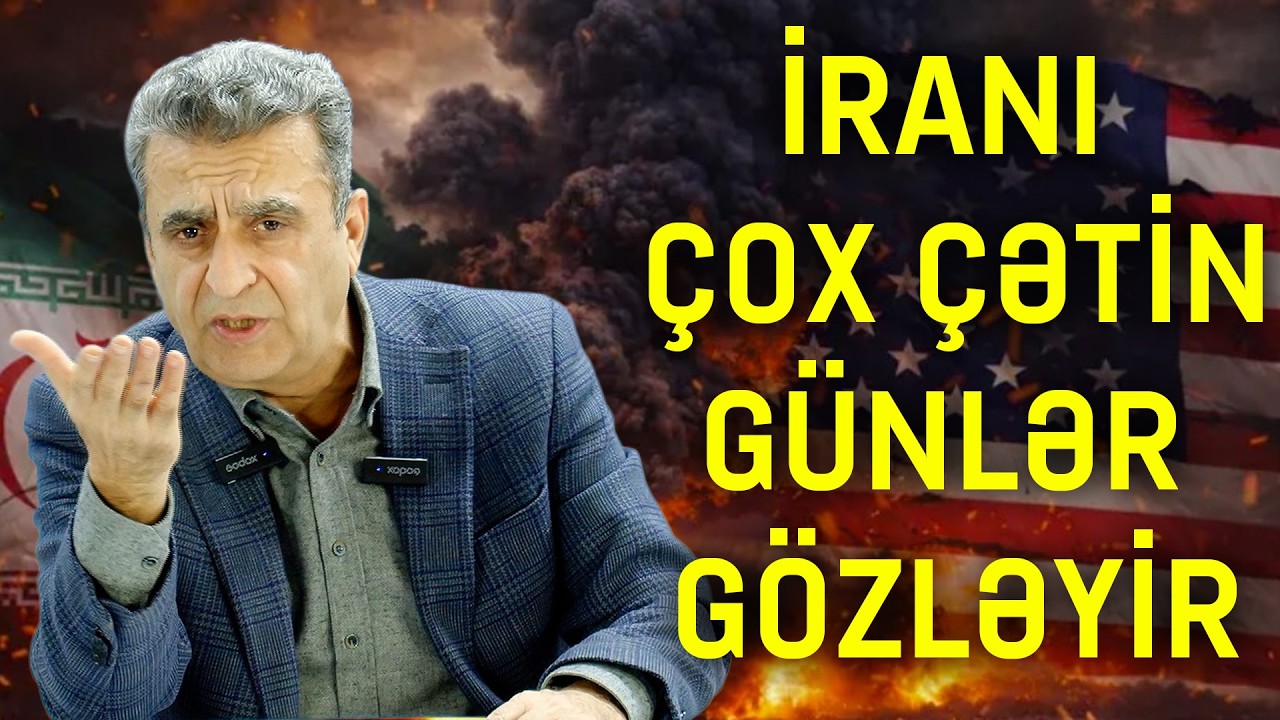 Kamran Həsənli: İranı çox çətin günlər gözləyir