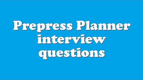 Prepress Planner interview questions