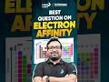 Best Question on Electron Affinity | #electronaffinity #chemistry #shorts #jee2026preparation