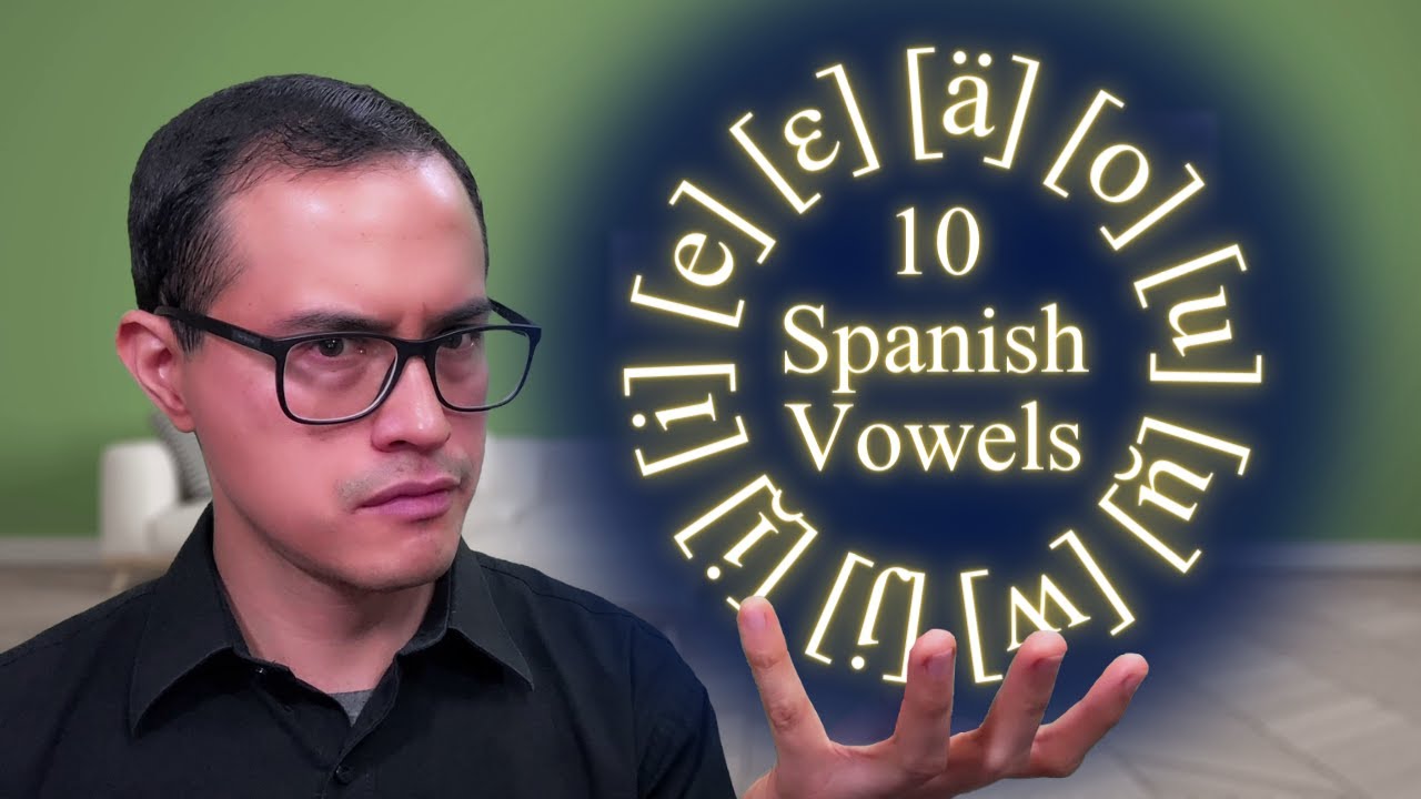 The 10 Spanish Vowel Sounds (They're not just 5)