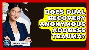 Does Dual Recovery Anonymous Address Trauma? - Mind Over Substance