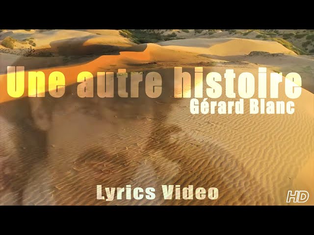 Gérard Blanc - Une autre histoire (Lyrics Video Officielle HD)