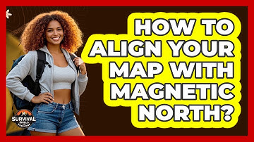 How to Align Your Map With Magnetic North?