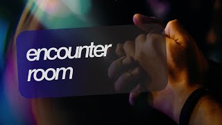 Encounter Room -  July 2026
