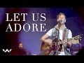 Let us adore  live  elevation worship