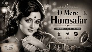 O Mere Humsafar — New Bollywood Romantic Duet | 60s 70s 80s 90s Retro Style