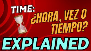 TIME: What's the difference between hora, vez and tiempo?