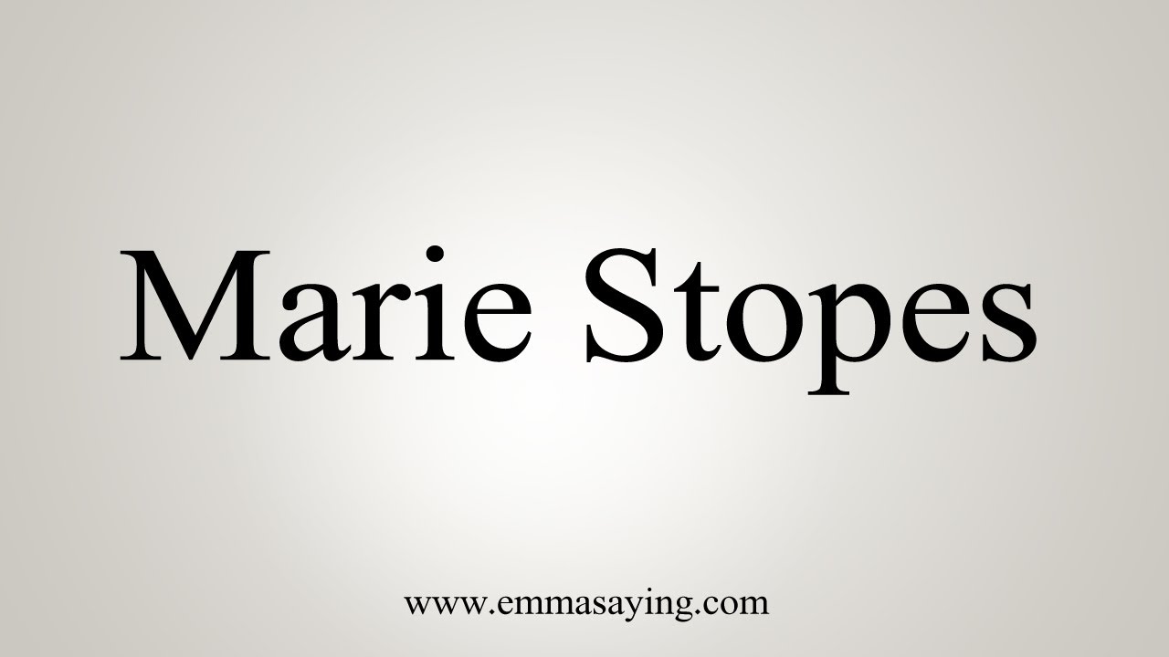 How To Say Marie Stopes YouTube