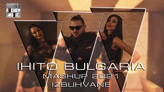 IHITO BULGARIA - MASHUP 2021 IZBUHVANE Resimi
