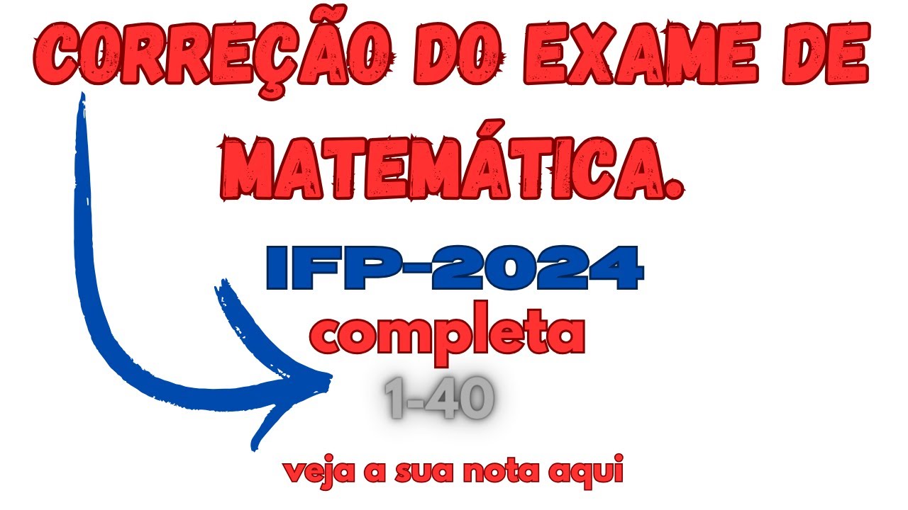 Correção  do exame de Matemática IFP-2024