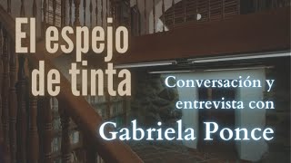 «El espejo de tinta» con Gabriela Ponce