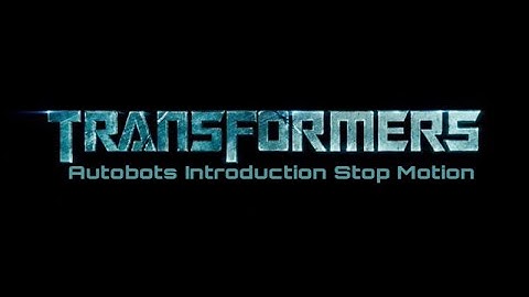 Transformers 2007 Autobots Introduction Stop Motion Attempt#1