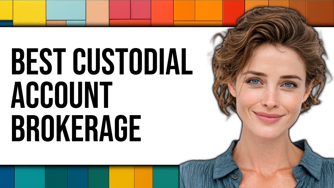 Best Brokerage For Custodial Account