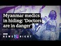 Myanmar medics targeted by military for treating injured protesters - BBC Newsnight