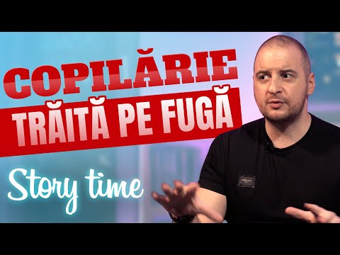 COPILĂRIE TRĂITĂ PE FUGĂ (STORY TIME)