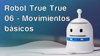 Robot True True - 06 Movimientos básicos