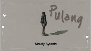 Maudy Ayunda - Pulang (Lirik)