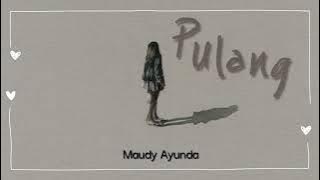 Maudy Ayunda - Pulang (Lirik)