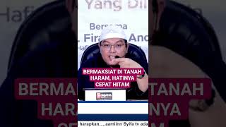 SINFULLY IN THE FORBIDDEN LAND, THE HEART QUICKLY GOES BLACK - Ustadz Dr. Firanda Andirja, Lc., M.A