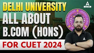 CUET 2024 | B.Com Honours Course Details | Best Delhi University Colleges