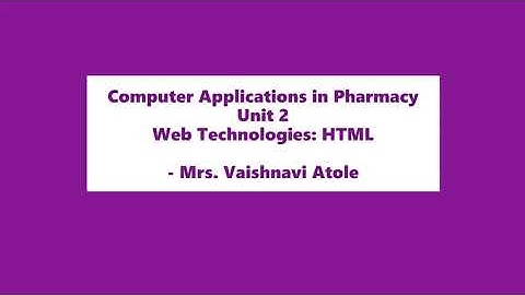Computer Applications in Pharmacy | Unit 2 | Web Technologies | HTML | B Pharmacy