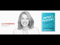 Impact Players: Liz Wiseman