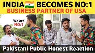 INDIA Becomes NO.1 Business Partner Of USA | How U.S Surpassed China | Pakistani Public reaction