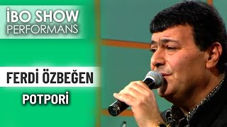 Potpori | Ferdi Özbeğen | İbo Show Performans Resimi