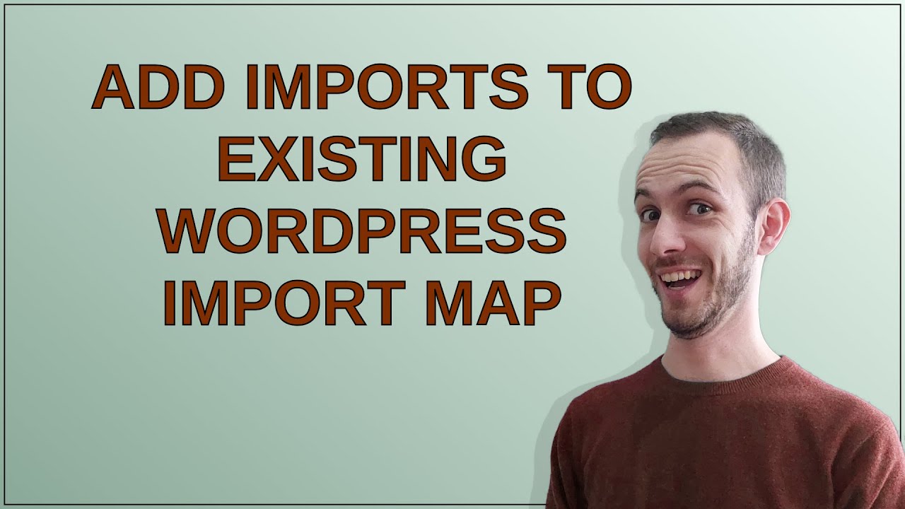 Wordpress: Add Imports to Existing WordPress Import Map - YouTube
