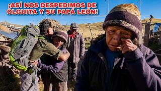 La DESPEDIDA más TRISTE: Dejamos a doña Olguita y su papá León en los ANDES