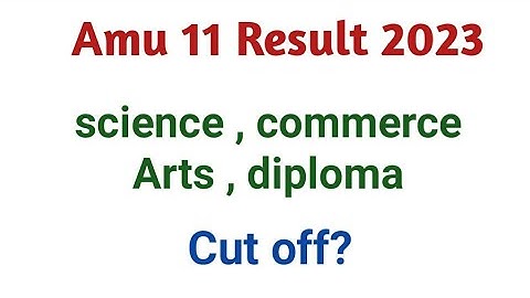 Amu 11 Result 2023 Declared by Amu | Class 11 Result Released by Amu | Counseliing Schedule Cut off