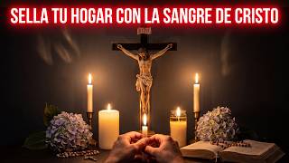 Sangre de Cristo Sella mi Casa y mi Familia · Oración Católica de Protección y Amparo