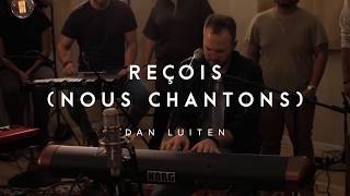 Reçois (nous chantons) - Dan Luiten / ÉBLOUI chords