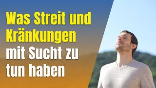 Hilfe bei Sucht: Was Streit und Kränkungen mit Sucht zu tun haben