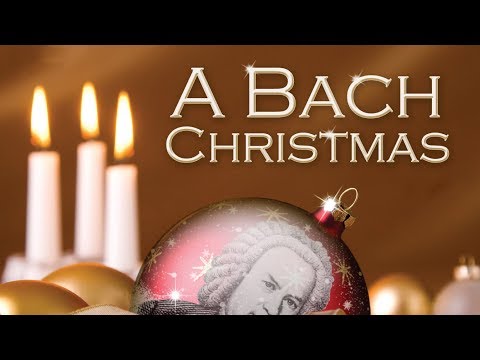 A Bach Christmas | Classical Christmas Music - A Bach Christmas | Classical Christmas Music