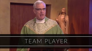 Team Player | Homily: Father Bill Murphy