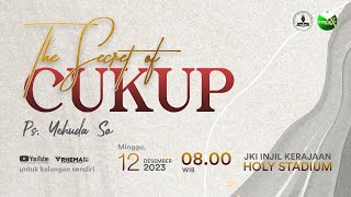 THE SECRET OF CUKUP | Ibadah Minggu Pagi, 12 November 2023 | Ps. Yehuda So