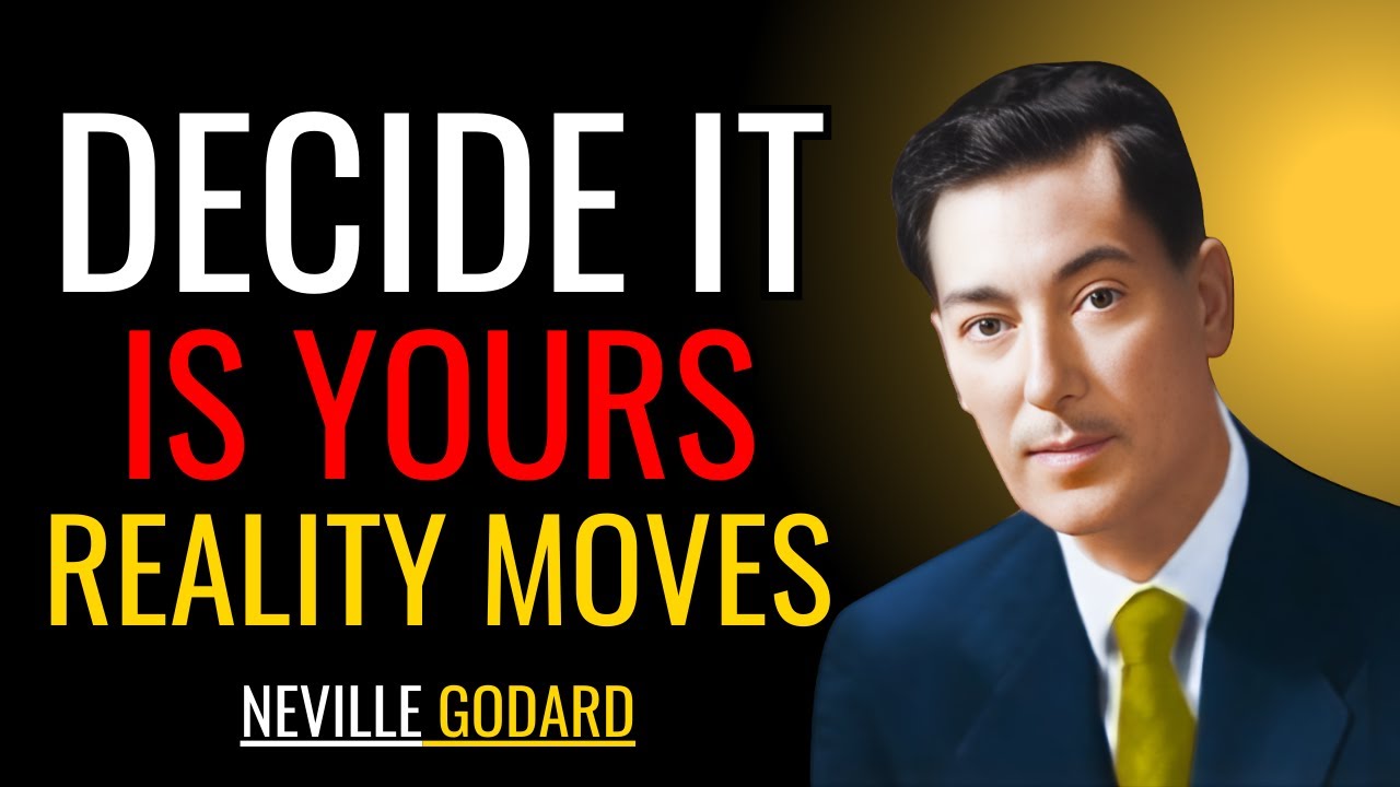Decide It Is Yours — And See Reality Move | Motivational Speech by Neville Goddard
