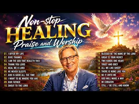 Don Moen Non-Stop Healing Praise and Worship 🙏  Best Worship Songs Collection | Morning Worship 