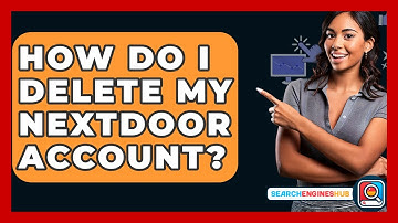How Do I Delete My Nextdoor Account? - SearchEnginesHub.com