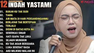 INDAH YASTAMI FULL ALBUM - BUKAN KU TAK SUDI - TIARA || COVER AKUSTIK TERBAIK 2024