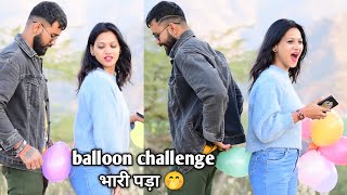 Balloon Challenge भर पड Prank On Boyfriend Gone Extremely Wrong Veer Samrat Vlog