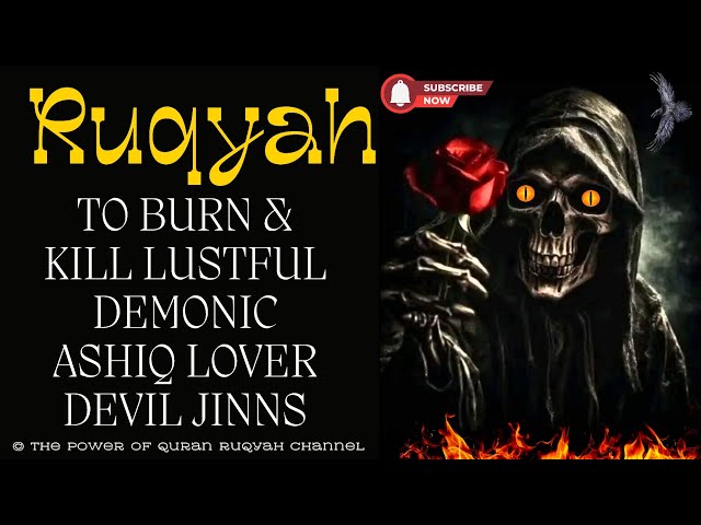 Ultimate Ruqyah to Burn & Kill Lustful Demonic Ashiq Lover Rapist Devil Jinns class=