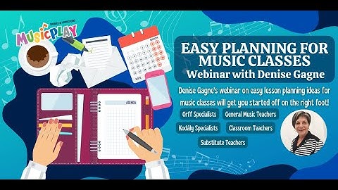 Easy Lesson Planning for Music Classes with Denise Gagne Webinar
