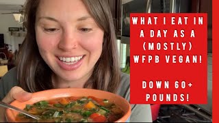 What I eat in a day | 60+lb weight loss! (Wfpb, vegan, oil free)