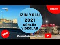 İzin Yolu 2021 Türkiye'ye gidiş - geliş günlük aktüel video ve bilgiler Whatsapp, sıla yolu