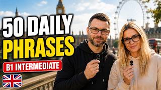 50 Daily English Phrases You NEED in Real Life B1 | London Walk