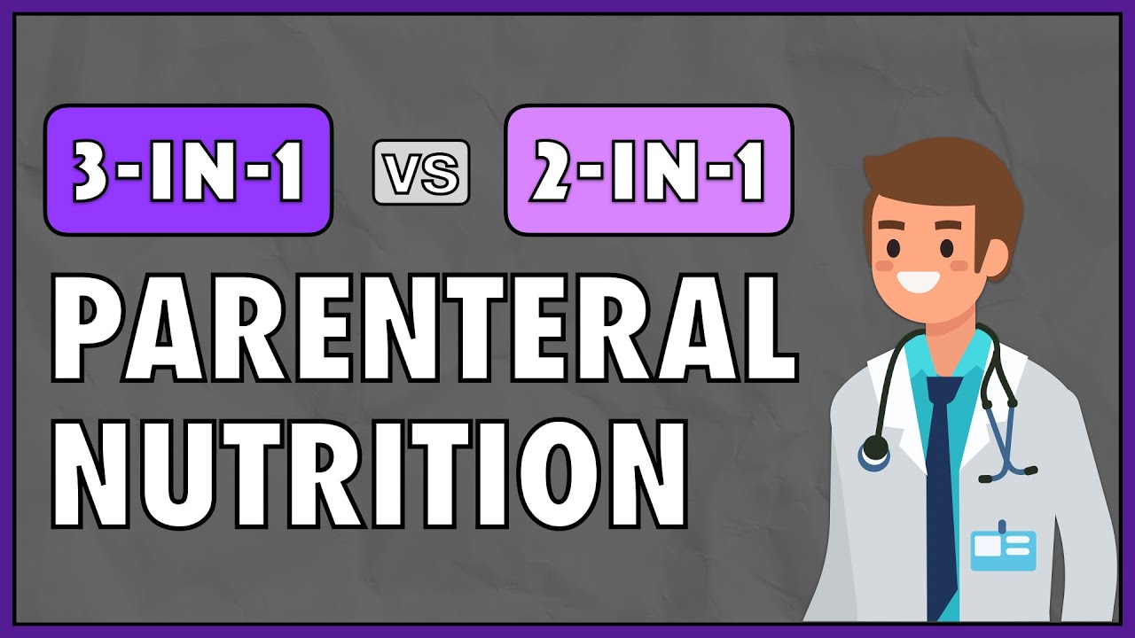 3-in-1-vs-2-in-1-parenteral-nutrition-youtube