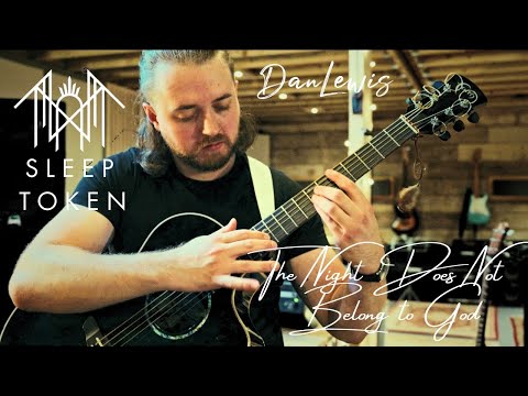 The Night Does Not Belong To God (Sleep Token)- arranged and performed by Dan Lewis
